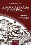 A Roccastrada si diceva... Vocabolario roccastradino-italiano libro di Luschi Andrea