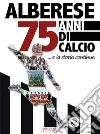 Alberese, 75 anni di calcio... e la storia continua libro