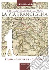 Il pellegrinaggio nel medioevo, la via Francigena. Storia, leggende, curiosità libro di Orlandini Lidia