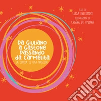 La storia di una nascita. Da Giuliano a Gastone passando da Carmelita libro