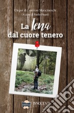 La iena dal cuore tenero. Un po' di Lorenzo Mancineschi libro