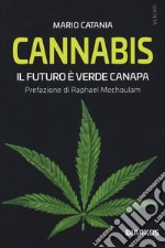 Cannabis. Il futuro è verde canapa libro