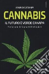 Cannabis. Il futuro è verde canapa libro