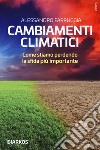 Cambiamenti climatici. Come stiamo perdendo la sfida più importante libro