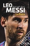 Leo Messi. La Pulce libro