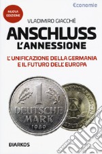 Anschluss. L'annessione. L'unificazione della Germania e il futuro dell'Europa. Nuova ediz. libro