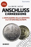 Anschluss. L'annessione. L'unificazione della Germania e il futuro dell'Europa. Nuova ediz. libro di Giacchè Vladimiro