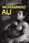 Muhammad Ali. Il guerriero che sapeva volare libro