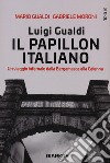 Luigi Gualdi. Il papillon italiano. Un viaggio infernale dalla bergamasca alla Cayenna libro