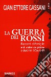 La guerra dei rossi. Racconti di famiglie e di violenze prima e durante il Covid-19 libro di Gassani Gian Ettore