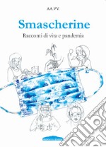 Smascherine. Racconti di vita e pandemia libro