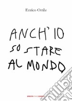 Anch'io so stare al mondo libro