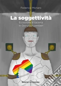 La soggettività. Eccezione e sacertà in Giorgio Agamben libro