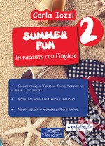 Summer fun. In vacanza con l'inglese. Con QR Code per contenuti digitali. Vol. 2