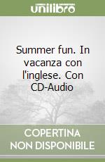 Summer fun. In vacanza con l'inglese. Con CD-Audio