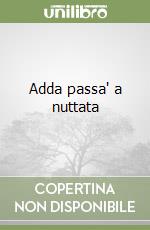 Adda passa' a nuttata