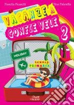 Vacanze a gonfie vele. Per la Scuola elementare. Vol. 2 libro