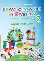 Bravi cittadini si diventa Percorsi di cittadinanza attiva. Per la Scuola elementare. Vol. 2 libro