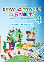 Bravi cittadini si diventa. Percorsi di cittadinanza attiva. Per la Scuola elementare. Vol. 4 libro