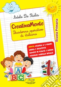 Creativamente. Quaderno operativo di italiano. Per la Scuola elementare. Con Libro in brossura: Avanti tutti, con frutta e verdura. Vol. 1 libro