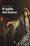 Il sigillo del dolore libro