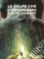 Le colpe che c'imponiamo e altri racconti libro