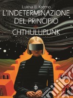 L'indeterminazione del principio-Chthulupunk libro