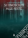 Sconosciuti alle feste libro