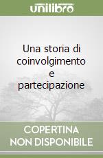 Una storia di coinvolgimento e partecipazione libro