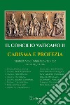 Il Concilio Vaticano II. Carisma e profezia libro