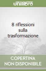 8 riflessioni sulla trasformazione