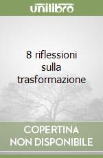 8 riflessioni sulla trasformazione libro