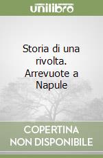 Storia di una rivolta. Arrevuote a Napule libro