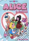 Alice e Cuore. A scuola di meraviglie libro di Steel Martin