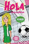 Hola la goleador. Vol. 1 libro di Sanders Sally