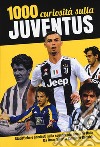 1000 curiosità sulla Juventus libro di Cavallaro Marco