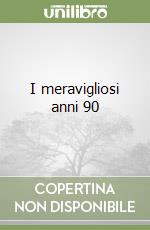 I meravigliosi anni 90 libro