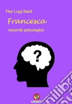 Francesca. Racconto psicologico