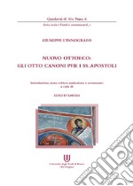 Giuseppe l'Innografo. Nuovo Ottoeco. Gli otto canoni per i ss. apostoli