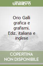 Orio Galli grafica e grafismi. Ediz. italiana e inglese libro