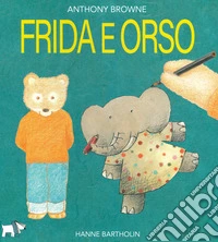 Frida e orso. Ediz. a colori
