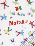 24 bambini a Natale. Ediz. a colori