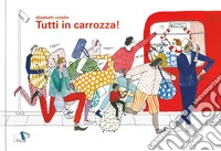 Tutti in carrozza! Ediz. a colori libro