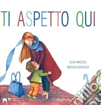 Ti aspetto qui. Ediz. a colori libro