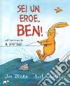 Sei un eroe, Ben! Ediz. a colori libro