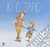 Io ci sarò. Ediz. a colori libro