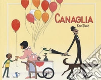 Canaglia. Ediz. a colori