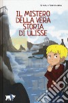 Il mistero della vera storia di Ulisse libro