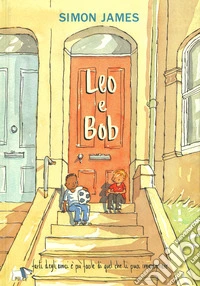 Leo e Bob. Ediz. a colori