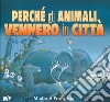 Perché gli animali vennero in città. Ediz. a colori libro di Foreman Michael